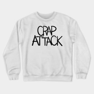 CRAP ATTACK Crewneck Sweatshirt